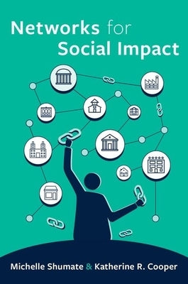 Networks for Social Impact by Shumate, Michelle