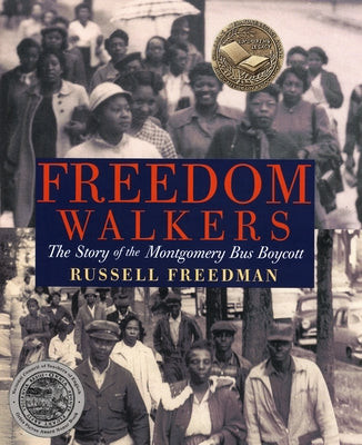 Freedom Walkers: The Story of the Montgomery Bus Boycott by Freedman, Russell