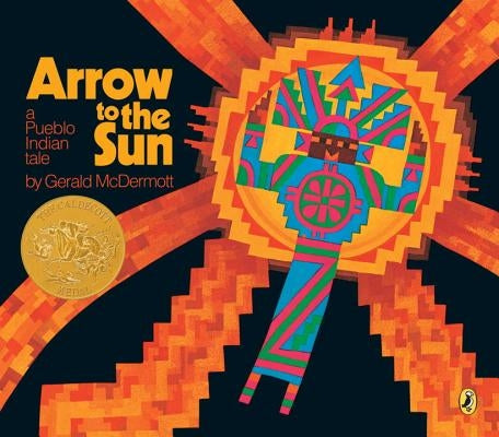 Arrow to the Sun: A Pueblo Indian Tale by McDermott, Gerald