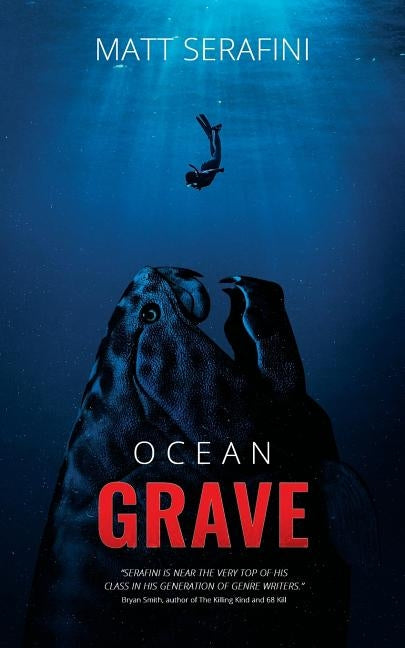 Ocean Grave: A Novel of Deep Sea Horror by Serafini, Matt