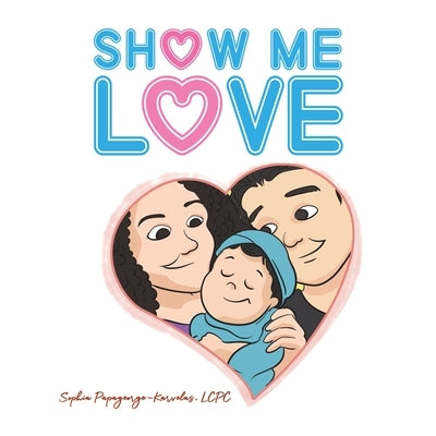 Show Me Love by Papageorge-Karvelas, Lcpc Sophia
