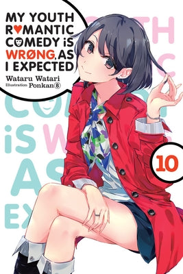 My Youth Romantic Comedy Is Wrong, as I Expected, Vol. 10 (Light Novel) by Watari, Wataru