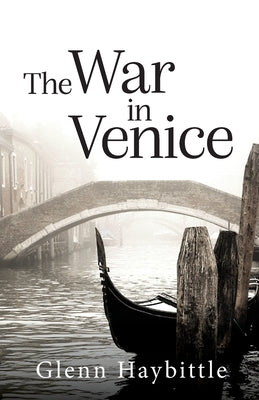 The War in Venice by Haybittle, Glenn