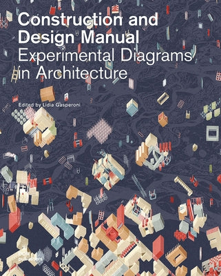 Experimental Diagrams in Architecture: Construction and Design Manual by Gasperoni, Lidia