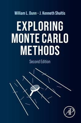Exploring Monte Carlo Methods by Dunn, William L.