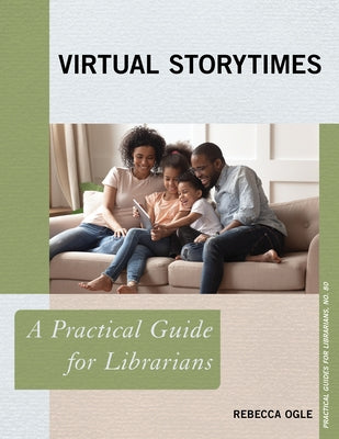 Virtual Storytimes: A Practical Guide for Librarians by Ogle, Rebecca