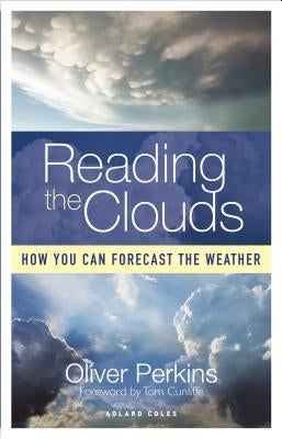 Reading the Clouds: How You Can Forecast the Weather by Perkins, Oliver