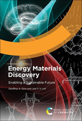 Energy Materials Discovery: Enabling a Sustainable Future by Ozin, Geoffrey A.