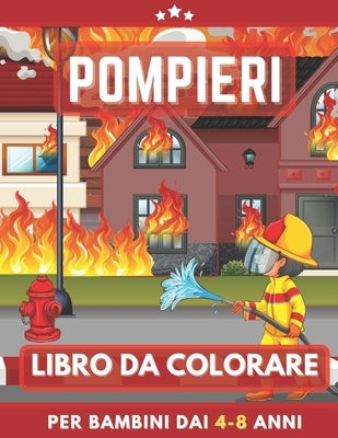 Pompieri Libro Da Colorare Per Bambini Dai 4-8 Anni: Camion dei pompieri Libro da colorare per ragazze e ragazzi. Un ottimo regalo per bambini in età by Rason It, Randa