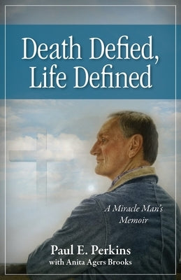 Death Defied, Life Defined: A Miracle Manas Memoir by Perkins, Paul E.