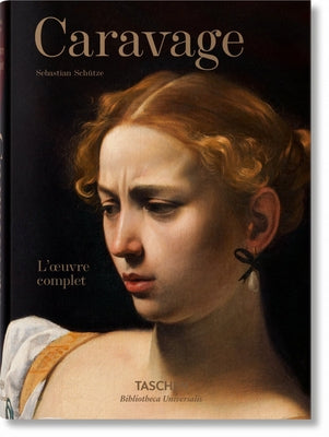 Caravage. l'Oeuvre Complet by Sch&#252;tze, Sebastian