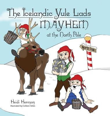 The Icelandic Yule Lads Mayhem at the North Pole by Herman, Heidi