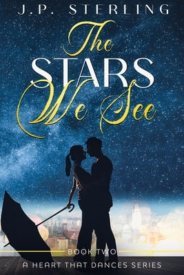 The Stars We See by Sterling, J. P.