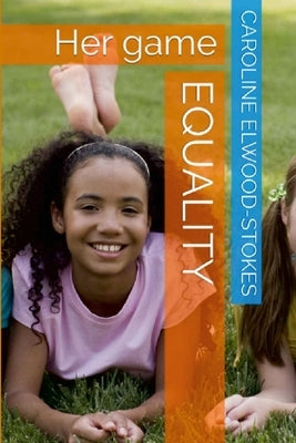 EQUALITY Her Game by Elwood-Stokes, Caroline