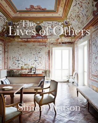 The Lives of Others: Sublime Interiors of Extraordinary People by Watson, Simon