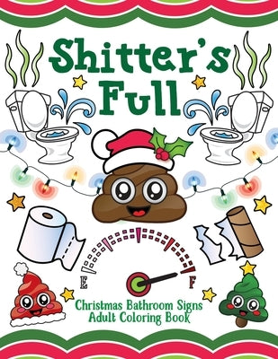 Shitter's Full: Christmas Bathroom Signs Adult Coloring Book by Spectrum, Nyx