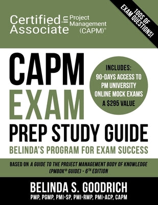 CAPM Exam Prep Study Guide: Belinda's All-in-One Program for Exam Success by Goodrich, Belinda