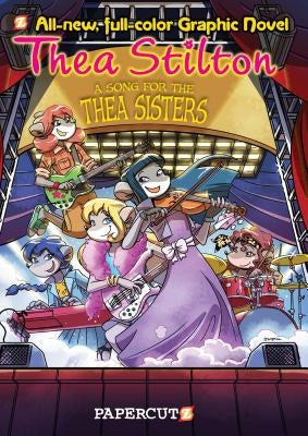 Thea Stilton Graphic Novels #7: A Song for Thea Sisters by Stilton, Thea