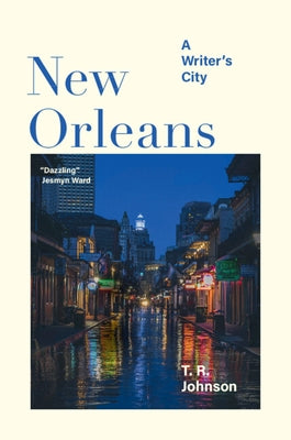 New Orleans: A Writer's City by Johnson, T. R.