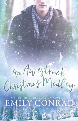 An Awestruck Christmas Medley: A Contemporary Christian Romance Novella by Conrad, Emily