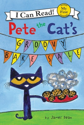 Pete the Cat's Groovy Bake Sale by Dean, James