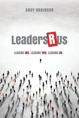 Leaders R Us by Robinson, Andy