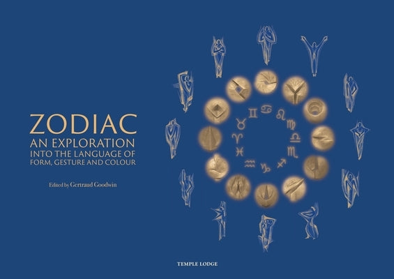 Zodiac: An Exploration Into the Language of Form, Gesture, and Colour by Goodwin, Gertraud