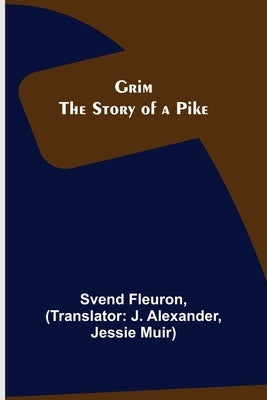 Grim: The Story of a Pike by Fleuron, Svend