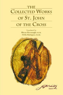 The Collected Works of St. John of the Cross by Kavanaugh, Kieran