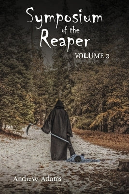 Symposium of the Reaper: Volume 2 Volume 2 by Adams, Andrew