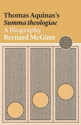 Thomas Aquinas's Summa Theologiae: A Biography by McGinn, Bernard