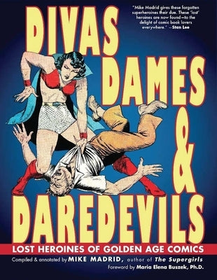 Divas, Dames & Daredevils: Lost Heroines of Golden Age Comics by Buszek, Maria Elena