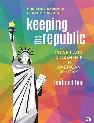 Keeping the Republic: Power and Citizenship in American Politics by Barbour, Christine