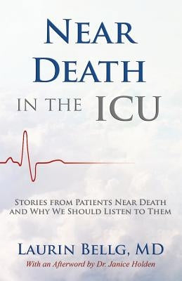 Near Death in the ICU by Bellg, Laurin