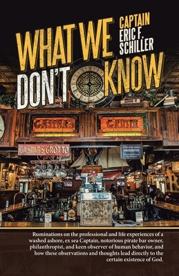 What We Don't Know by Schiller, Captain Eric F.