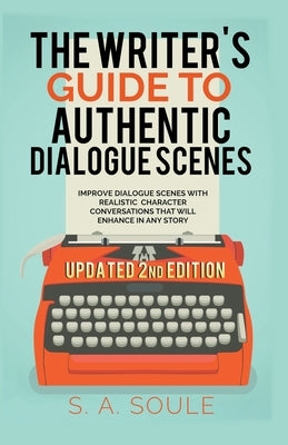 The Writers Guide to Realistic Dialogue by Soule, S. a.