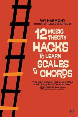 12 Music Theory Hacks to Learn Scales & Chords by Harmony, Ray