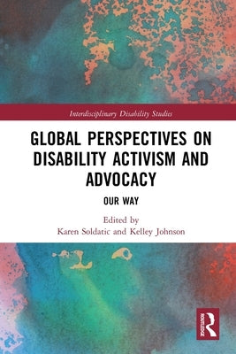 Global Perspectives on Disability Activism and Advocacy: Our Way by Soldatic, Karen