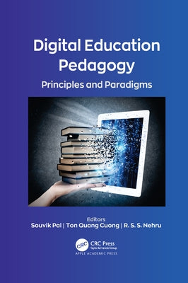 Digital Education Pedagogy: Principles and Paradigms by Pal, Souvik