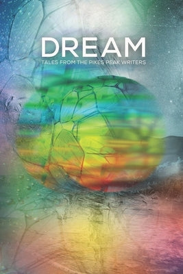 Dream: Tales from the Pikes Peak Writers by Duffy, Rick