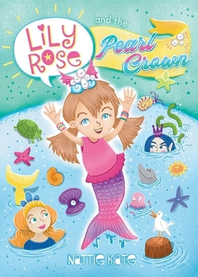 Lily Rose and the Pearl Crown: Book 1 of The Adventures of Lily Rose series by Mason, Nattie Kate