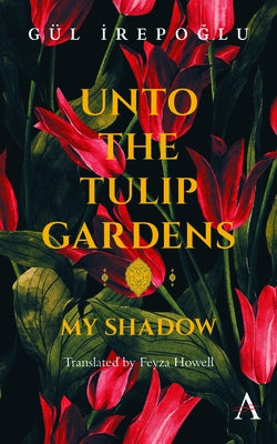 Unto the Tulip Gardens: My Shadow by Irepoglu, G&#252;l