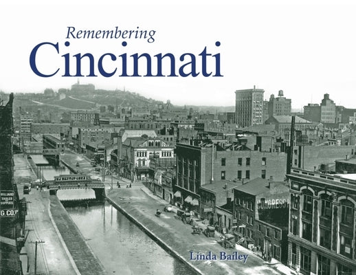 Remembering Cincinnati by Bailey, Linda