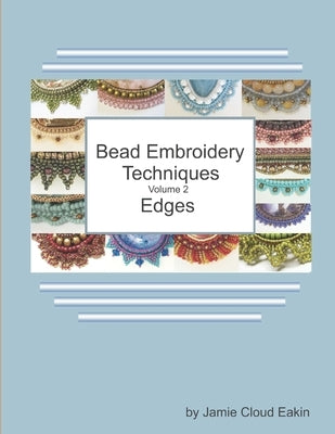 Bead Embroidery Techniques Volume 2 - Edges by Eakin, Jamie Cloud