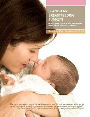 Spanish for Breastfeeding Support: A self-guided course to help you support breastfeeding mothers in Spanish by Glick, Diana