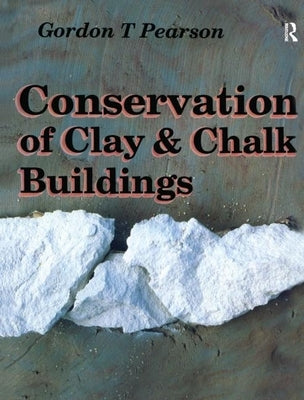 Conservation of Clay and Chalk Buildings by Pearson, Gordon T.