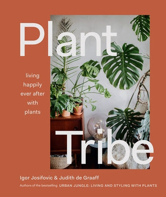 Plant Tribe: Living Happily Ever After with Plants by Josifovic, Igor
