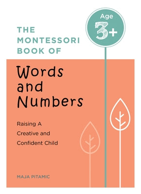 The Montessori Book of Words and Numbers: Raising a Creative and Confident Child by Pitamic, Maja