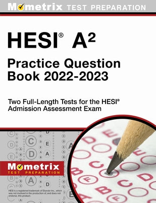 HESI A2 Practice Question Book 2022-2023 - Two Full-Length Tests for the HESI Admission Assessment Exam by Bowling, Matthew
