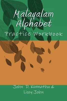 Malayalam Alphabet: Practice Workbook by Kunnathu, Lissy J.